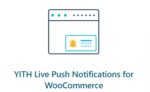 YITH Live Push Notifications for WooCommerce